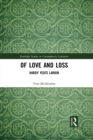 Image for Of Love and Loss: Hardy, Yeats, Larkin