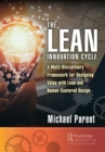 Image for The Lean Innovation Cycle: A Multi-Disciplinary Framework for Designing Value With Lean and Human-Centered Design