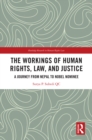 Image for The Workings of Human Rights, Law and Justice: A Journey from Nepal to Nobel Nominee
