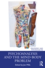 Image for Psychoanalysis and the Mind-Body Problem