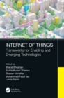 Image for Internet of Things: Frameworks for Enabling and Emerging Technologies