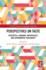 Image for Perspectives on Taste: Aesthetics, Language, Metaphysics, and Experimental Philosophy