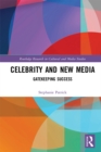 Image for Celebrity and New Media: Gatekeeping Success