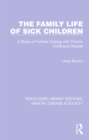 Image for The Family Life of Sick Children: A Study of Families Coping With Chronic Childhood Disease