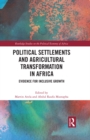 Image for Political Settlements and Agricultural Transformation in Africa: Evidence for Inclusive Growth