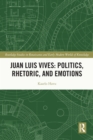 Image for Juan Luis Vives: Politics, Rhetoric, and Emotions