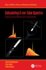 Image for Calculating X-Ray Tube Spectra: Analytical and Monte Carlo Approaches
