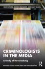 Image for Criminologists in the Media: A Study of Newsmaking