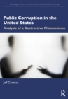 Image for Public Corruption in the United States: Analysis of a Destructive Phenomenon