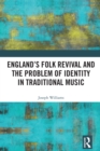 Image for England&#39;s folk revival and the problem of identity in traditional music