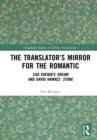 Image for The Translator&#39;s Mirror for the Romantic: Cao Xueqin&#39;s Dream and David Hawkes&#39; Stone