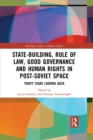 Image for State-Building, Rule of Law, Good Governance and Human Rights in Post-Soviet Space: Thirty Years Looking Back