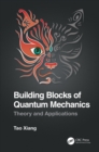 Image for Building Blocks of Quantum Mechanics: Theory and Applications