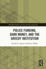 Image for Police Funding, Dark Money, and the Greedy Institution