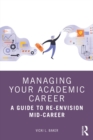 Image for Managing Your Academic Career: A Guide to Re-Envision Mid-Career