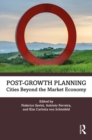 Image for Post-growth planning: cities beyond the market economy