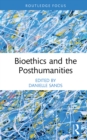 Image for Bioethics and the Posthumanities