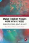 Image for Racism in Danish welfare work with refugees: troubled by difference, docility and dignity