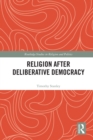 Image for Religion After Deliberative Democracy