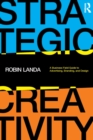 Image for Strategic Creativity: A Business Field Guide to Advertising, Branding, and Design
