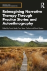 Image for Reimagining Narrative Therapy Through Practice Stories and Autoethnography