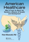 Image for American Healthcare: Why It Costs So Much Yet Remains a Beacon of Growth and Development