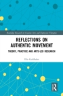 Image for Reflections on authentic movement: theory, practice and arts-led research