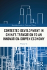 Image for Contested development in China&#39;s transition to an innovation-driven economy