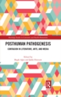 Image for Posthuman pathogenesis: contagion in literature, arts, and media