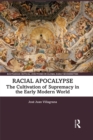 Image for Racial Apocalypse: The Cultivation of Supremacy in the Early Modern World