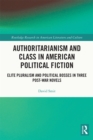 Image for Authoritarianism and Class in American Political Fiction: Elite Pluralism and Political Bosses in Three Post-War Novels