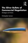 Image for The Silver Bullets of Commercial Negotiation: Strategies and Tactics