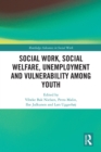 Image for Social Work, Social Welfare, Unemployment and Vulnerability Among Youth