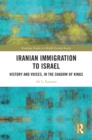 Image for Iranian Immigration to Israel: History and Voices, in the Shadow of Kings