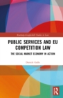 Image for Public Services and EU Competition Law: The Social Market Economy in Action