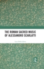 Image for The Roman Sacred Music of Alessandro Scarlatti