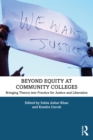 Image for Beyond Equity at Community Colleges: Bringing Theory Into Practice for Justice and Liberation