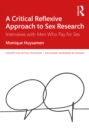 Image for A Critical Reflexive Approach to Sex Research: Interviews With Men Who Pay for Sex