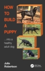 Image for How to Build a Puppy Into a Healthy Adult Dog