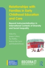 Image for Relationships With Families in Early Childhood Education and Care: Beyond Instrumentalization in International Contexts of Diversity and Social Inequality