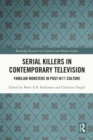 Image for Serial Killers in Contemporary Television: Familiar Monsters in Post-9/11 Culture