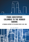 Image for From Christopher Columbus to the robber barons: a financial history of the United States 1492-1900