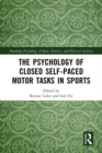 Image for The Psychology of Closed Self-Paced Motor Tasks in Sports