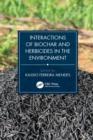 Image for Interactions of Biochar and Herbicides in the Environment