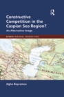 Image for Constructive competition in the Caspian Sea region