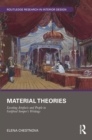 Image for Material Theories: Locating Artefacts and People in Gottfried Semper&#39;s Writings