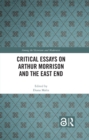 Image for Critical Essays on Arthur Morrison and the East End