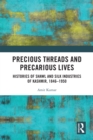 Image for Precious Threads and Precarious Lives: Histories of Shawl and Silk Industries of Kashmir, 1846-1950
