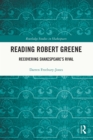 Image for Reading Robert Greene: Recovering Shakespeare&#39;s Rival