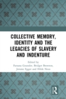 Image for Collective memory, identity and the legacies of slavery and indenture
